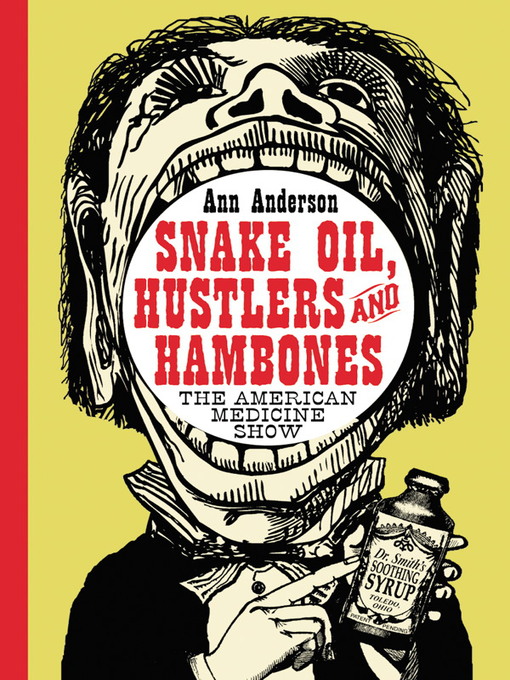 Title details for Snake Oil, Hustlers and Hambones by Ann Anderson - Wait list